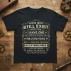 Black t-shirt with "Good Men Still Exist I Know Because I Have One For Stupid People But I Am His