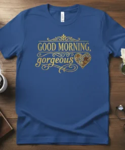 Good Morning, gorgeous text with ornate golden heart graphic on a blue t-shirt