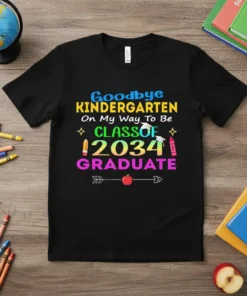 Goodbye Kindergarten On My Way To Be CLASS OF 2034 GRADUATE text with colorful graphics on a black t-shirt