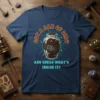 Got a Jar of Dirt and Guess What's Inside It Dad T-Shirt with humorous graphic and quote
