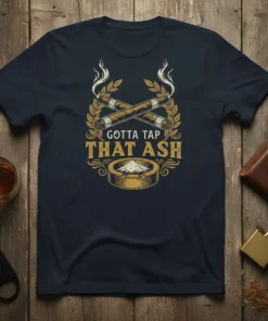 Gotta Tap That Ash text with crossed cigars and an ashtray graphic on a navy t-shirt