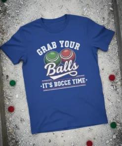 Grab Your Balls It's Bocce Time t-shirt featuring green and red bocce balls and playful typography