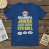 Grandpa Jokes Are How Eye Roll funny quote t-shirt with cartoon grandpa graphic and joke bubbles