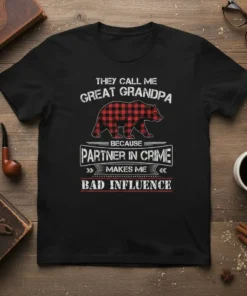 T-shirt with text "They Call Me Great Grandpa Because Partner In Crime Makes Me Bad Influence" and a buffalo plaid