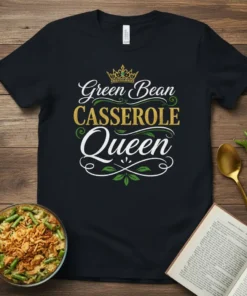 Green Bean Casserole Queen text with crown graphic on a black t-shirt, perfect for holiday cooking enthusiasts