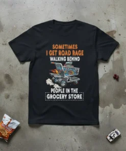 Black t-shirt with text "Sometimes I Get Road Rage Walking Behind People in the Grocery Store" and a graphic of