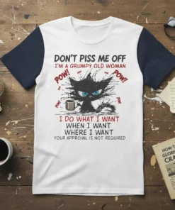 Grumpy old woman t-shirt with a black cat design and the quote "Don't Piss Me Off I'm A Grumpy Old
