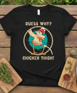 Guess Why? Chicken Thigh! funny pun t-shirt with a dabbing cartoon chicken graphic