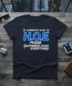 Currently in my H.O.E Phase Happiness Over Everything quote t-shirt, neon blue text, dark blue shirt