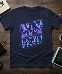 T-shirt with "HA HA! MADE YOU READ" text in glitchy neon font, navy blue shirt