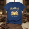 HAHA! MADE YOU READ. detailed graphic design printed on comfortable cotton t-shirt