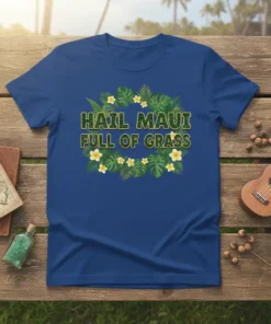 Blue t-shirt with "Hail Maui Full Of Grass" text surrounded by tropical leaves and yellow flowers