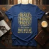 Half Hood Holy That Means Pray With Me Don't Play With Me quote on a blue t-shirt with gold ornate