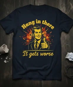 Retro graphic of a smiling man giving a thumbs up with text "Hang in there It gets worse" on a