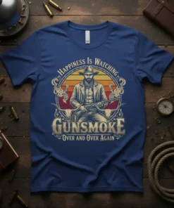 Gunsmoke T-Shirt with "Happiness Is Watching Gunsmoke Over And Over Again" text and a cowboy graphic