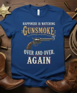 Happiness Is Watching Gunsmoke Over And Over Again text with vintage revolver graphic on blue t-shirt
