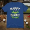 Happy Birdie To Me golf quote t-shirt with a golf course graphic and flag