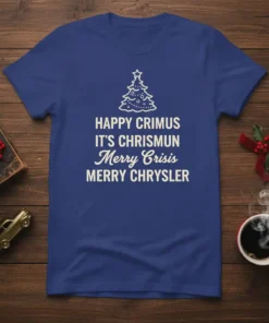 Happy Crimus It's Chrismun Merry Crisis Merry Chrysler funny Christmas t-shirt design with a festive tree graphic