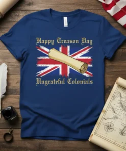 Happy Treason Day Ungrateful Colonials text with distressed Union Jack flag and scroll graphic on a blue t-shirt