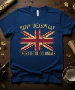 HAPPY TREASON DAY UNGRATETUL COLONIALS bold graphic design printed on comfortable cotton t-shirt