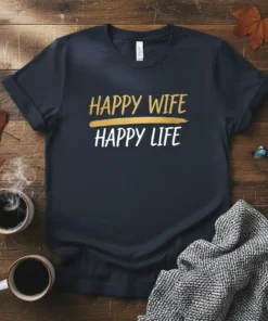 Happy Wife Happy Life quote printed in gold and white text on a dark t-shirt, representing relationship harmony