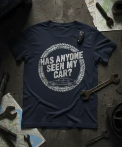 Navy blue t-shirt with "HAS ANYONE SEEN MY CAR?" text in a distressed circle graphic and a sedan silhouette