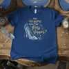 HAS anyone SEEN MY glass slipper? quote with a sparkling glass shoe graphic on a blue t-shirt