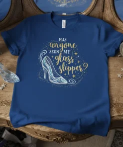 HAS anyone SEEN MY glass slipper? quote with a sparkling glass shoe graphic on a blue t-shirt