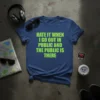 Blue t-shirt with bright green text "Hate It When I Go Out In Public And The Public Is There" quote