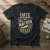 Hate Never Made Any Nation Great quote t-shirt with American flag emblem and eagle graphic