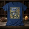 Have Have Faith In God quote on navy t-shirt with ornate gold Christian cross graphic