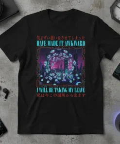 Black t-shirt with "HAVE MADE IT AWKWARD I WILL BE TAKING MY LEAVE" text and Japanese script, featuring an eye-themed