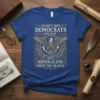 Political t-shirt with text "Haven't Seen Democrats This Mad Since Republicans Freed The Slaves" and an eagle graphic