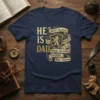HE IS DAD BRAVE text design featuring detailed typography on quality t-shirt