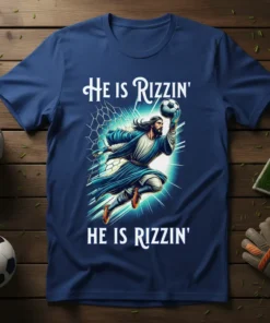He is Rizzin' HE IS Rizzin' T-Shirt featuring Jesus playing soccer, saving a goal in a blue tee
