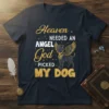 Heaven Needed An Angel God Picked My Dog text with a winged dog graphic on a navy t-shirt