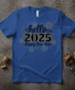 hello 2025 Happy New Year text with gold fireworks graphic on a blue t-shirt