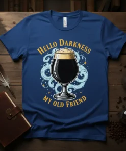 Hello Darkness My Old Friend quote on a dark beer t-shirt with a glass of stout and swirling smoke graphic