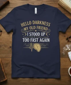 Navy t-shirt with gold text "Hello Darkness My Old Friend I Stood Up Too Fast Again" and a melting clock
