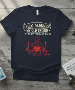 Navy blue t-shirt with "Hello Darkness My Old Friend I Stod Up Too Fast Again #pots" text and a red