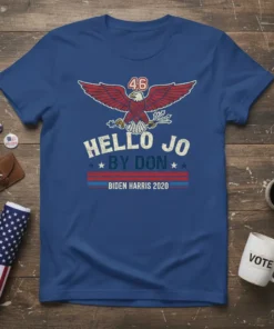 Biden Harris 2020 "Hello Jo By Don" slogan with eagle graphic and number 46 on a blue t-shirt