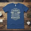 T-shirt with "Hello My Name Is Karen I Need Need To Speak To The Manager" text in decorative font, featuring
