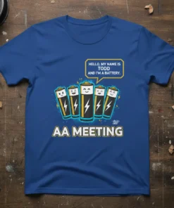 T-shirt with text "Hello, My Name Is Todd and I'm a Battery. AA Meeting" featuring cartoon AA batteries with lightning