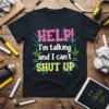 HELP! I'm talking and text design featuring stylish typography on quality t-shirt