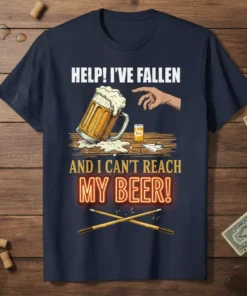 Funny "Help! I've Fallen And I Can't Reach My Beer!" quote t-shirt with illustration of a fallen beer mug and