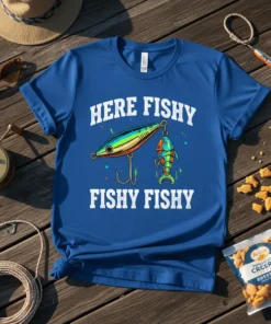 Blue t-shirt with white text "HERE FISHY FISHY FISHY FISHY" and a graphic of a fishing lure with a small