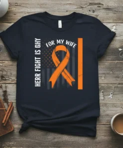 Herr Fight Is Ghy For My Wife T-Shirt with orange awareness ribbon and American flag graphic
