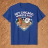 HEY CHICAGO, WHADYA SAY! unique graphic design printed on comfortable cotton t-shirt