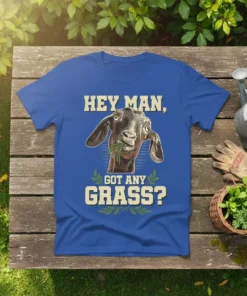 Hey Man, Got Any Grass? funny goat quote t-shirt with a graphic of a goat eating grass