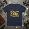 HI, DON'T CARE. THANKS. stylish graphic design printed on comfortable cotton t-shirt